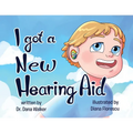 I Got a New Hearing Aid - Paperback