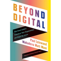 Beyond Digital: How Great Leaders Transform Their Organizations and Shape the Future - Hardcover