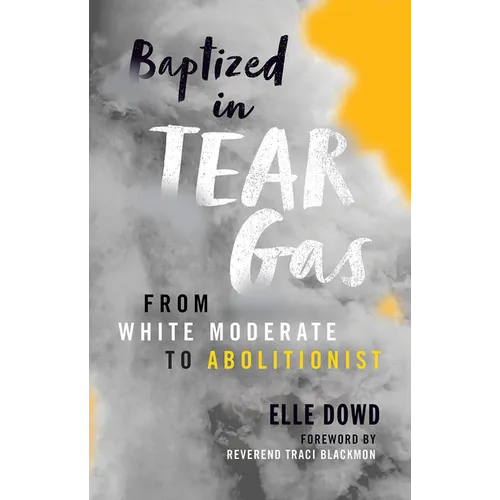 Baptized in Tear Gas: From White Moderate to Abolitionist - Paperback