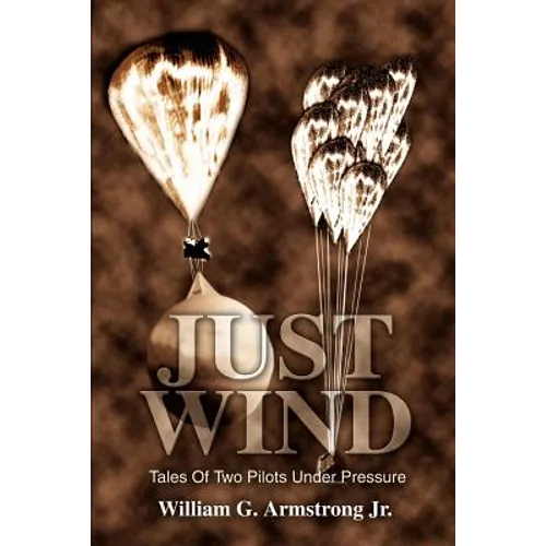 Just Wind: Tales Of Two Pilots Under Pressure - Paperback