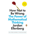 How Not to Be Wrong: The Power of Mathematical Thinking - Paperback