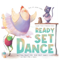 Ready Set Dance: Getting Ready for Your First Dance Class - Hardcover