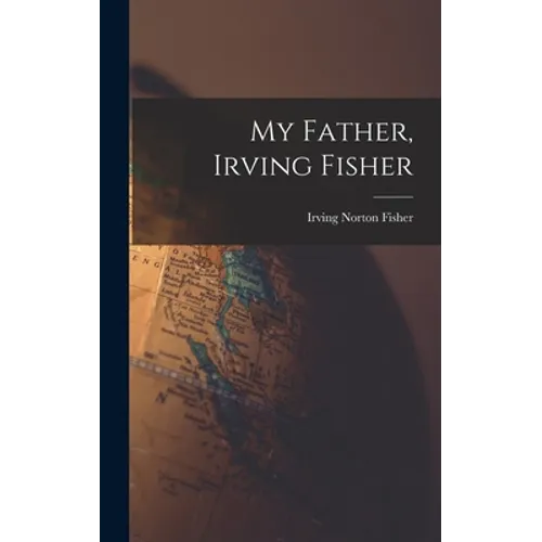 My Father, Irving Fisher