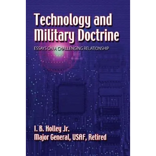 Technology and Military Doctrine: Essays on a Challenging Relationship