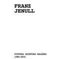 Franz Jenull: Painting 1980-2016 - Hardcover