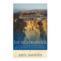 The Siege of Masada: A Historical Drama of the Famous Battle Between the Jews and Romans