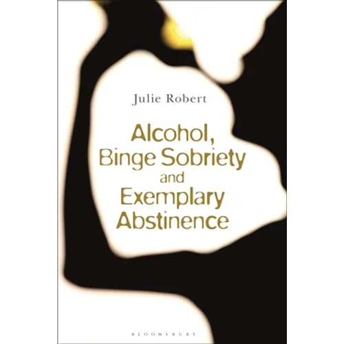 Alcohol, Binge Sobriety and Exemplary Abstinence - Paperback