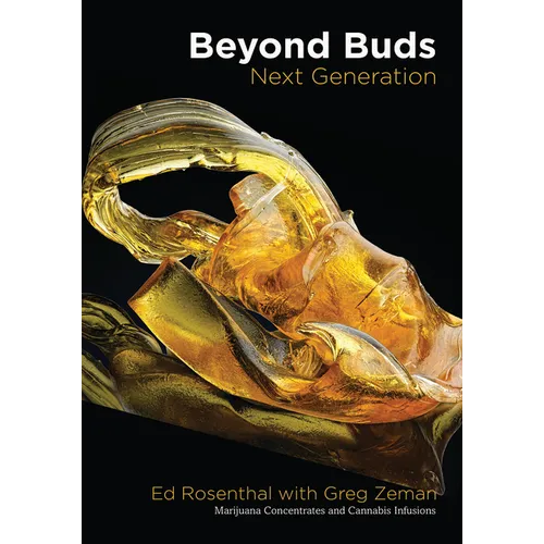 Beyond Buds, Next Generation: Marijuana Concentrates and Cannabis Infusions - Paperback