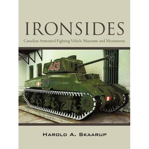 "Ironsides": Canadian Armoured Fighting Vehicle Museums and Monuments