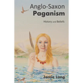 Anglo-Saxon Paganism: History and Beliefs - Paperback