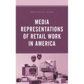 Media Representations of Retail Work in America