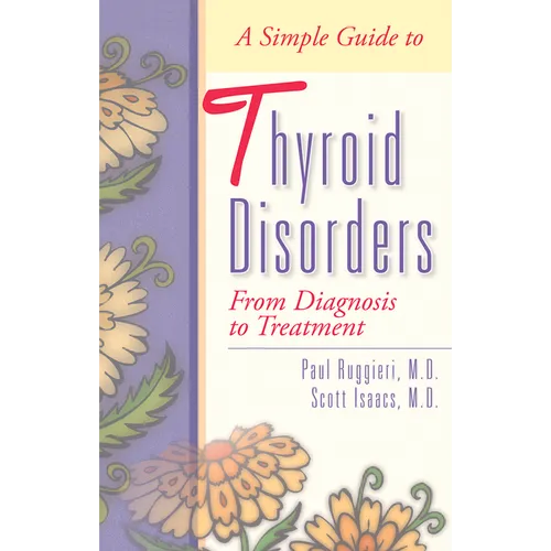 A Simple Guide to Thyroid Disorders: From Diagnosis to Treatment - Paperback