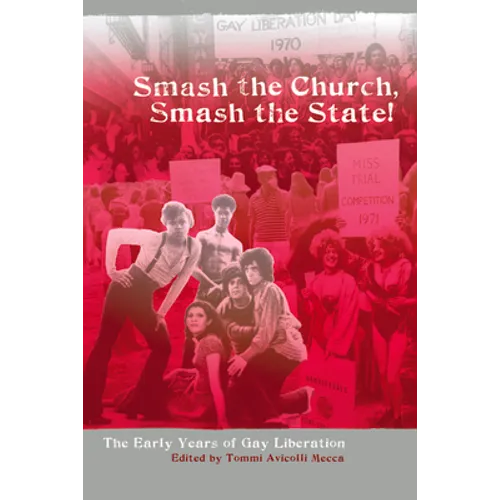 Smash the Church, Smash the State!: The Early Years of Gay Liberation