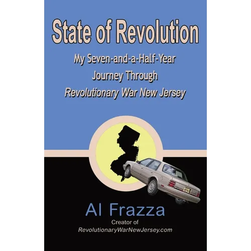 State of Revolution: My Seven-and-a-Half-Year Journey Through Revolutionary War New Jersey