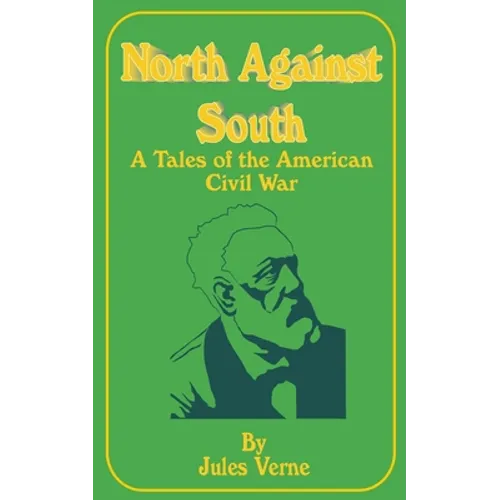 North Against South: A Tale of the American Civil War