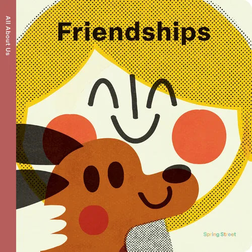 Spring Street All about Us: Friendships - Board Book