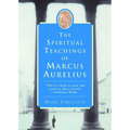 The Spiritual Teachings of Marcus Aurelius - Paperback
