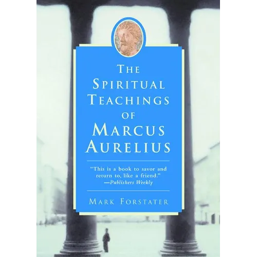 The Spiritual Teachings of Marcus Aurelius - Paperback