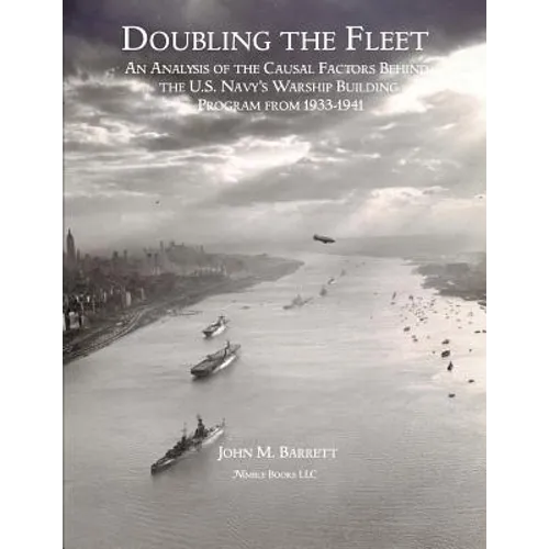 Doubling The Fleet: An Analysis of the Causal Factors Behind the U.S. Navy's Warship Building Program from 1933-1941