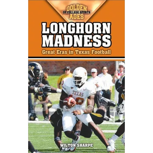 Longhorn Madness: Great Eras in Texas Football - Paperback