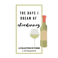 The Days I Dream of Chardonnay - Paperback