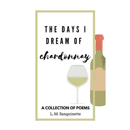 The Days I Dream of Chardonnay - Paperback