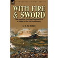 With Fire and Sword: The American Civil War Experiences of a Soldier of the 5th Iowa Infantry