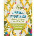 Leading for Differentiation: Growing Teachers Who Grow Kids - Paperback