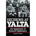 Decisions at Yalta: An Appraisal of Summit Diplomacy