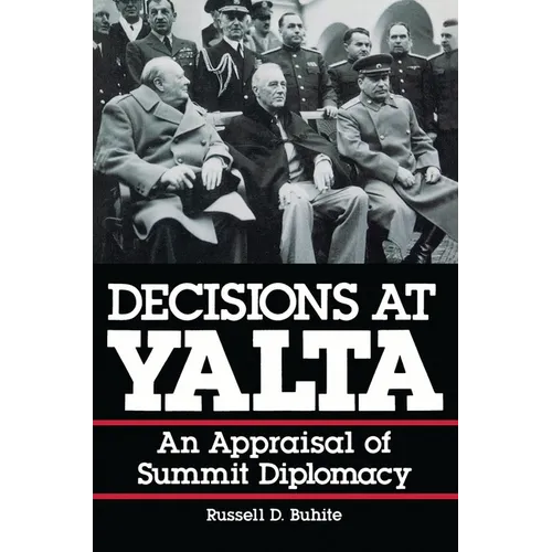 Decisions at Yalta: An Appraisal of Summit Diplomacy