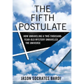 The Fifth Postulate: How Unraveling a Two-Thousand-Year-Old Mystery Unraveled the Universe - Hardcover