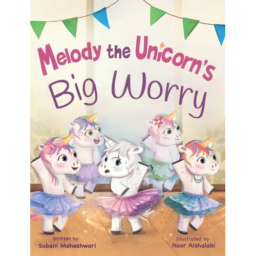 Melody the Unicorn's Big Worry - Hardcover