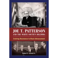 Joe T. Patterson and the White South's Dilemma: Evolving Resistance to Black Advancement
