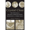 Crystal Clear: The Struggle for Reliable Communications Technology in World War II