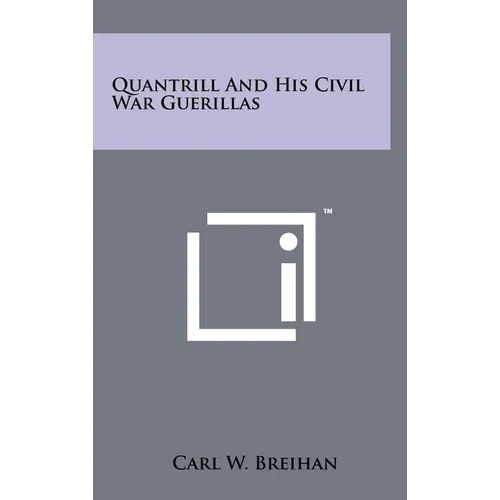 Quantrill And His Civil War Guerillas