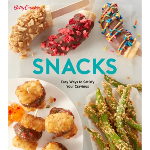 Betty Crocker Snacks: Easy Ways to Satisfy Your Cravings - Paperback