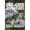 Off-Grid Adventures: A Collection Of Lost Histories And Haunting Mysteries