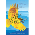 Let's Pretend: A Tale of Mind, Imagination, and Healing - Paperback