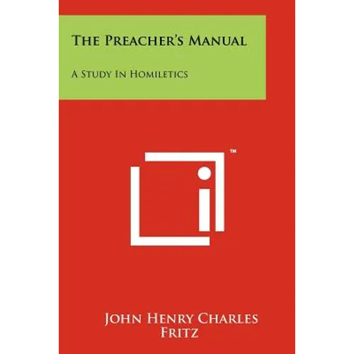 The Preacher's Manual: A Study In Homiletics - Paperback