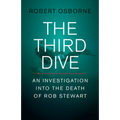 The Third Dive: An Investigation Into the Death of Rob Stewart - Hardcover