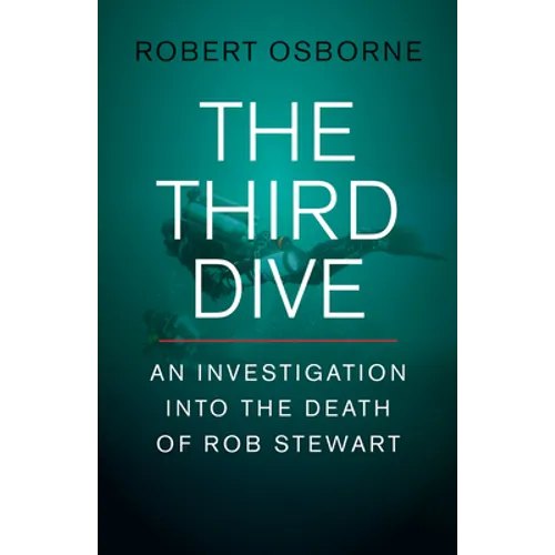 The Third Dive: An Investigation Into the Death of Rob Stewart - Hardcover