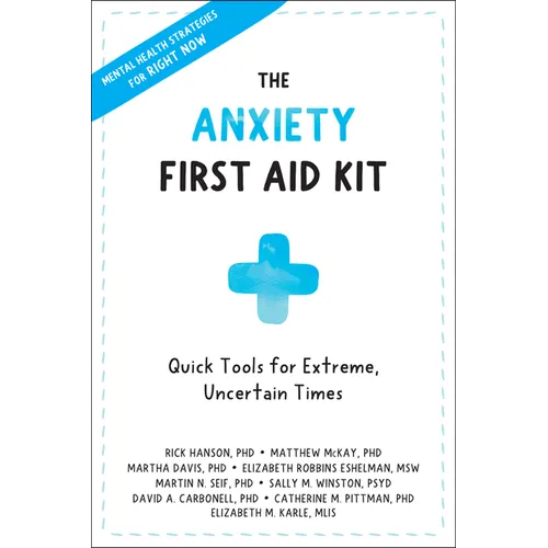 The Anxiety First Aid Kit: Quick Tools for Extreme, Uncertain Times - Paperback