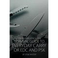 The Preppers Apocalypse Survival Guide to Everyday Carry or EDC and PSK
