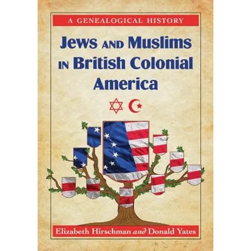 Jews and Muslims in British Colonial America: A Genealogical History