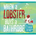 When a Lobster Buys a Bathrobe - Hardcover