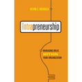 Intrapreneurship: Managing Ideas Within Your Organization - Paperback