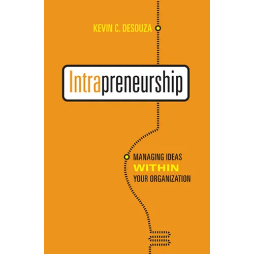 Intrapreneurship: Managing Ideas Within Your Organization - Paperback
