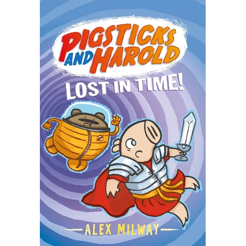 Pigsticks and Harold Lost in Time! - Hardcover