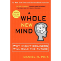 A Whole New Mind: Why Right-Brainers Will Rule the Future - Paperback