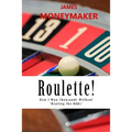 Roulette!: How I Won Thousands Without 'Beating the Odds' - Paperback